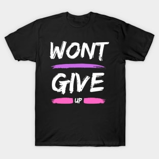 Wont Give Up T-Shirt